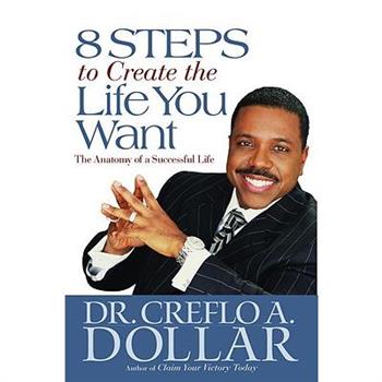 8 Steps to Create the Life You Want