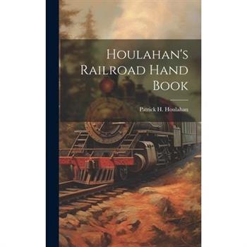 Houlahan's Railroad Hand Book