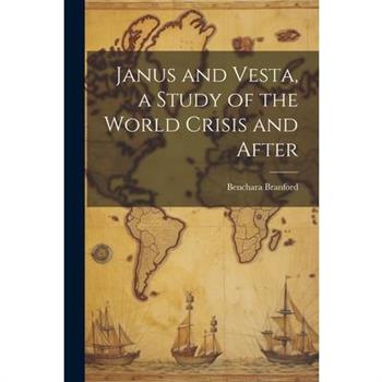 Janus and Vesta, a Study of the World Crisis and After