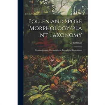 Pollen and Spore Morphology/plant Taxonomy; Gymnospermae, Pteriodophyta, Bryophyta (Illustrations)