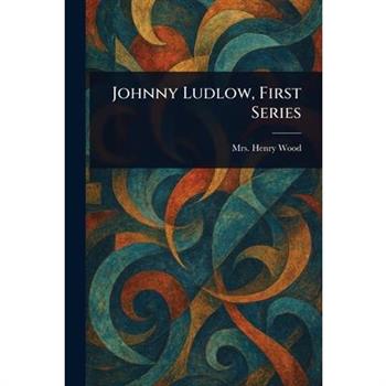 Johnny Ludlow, First Series