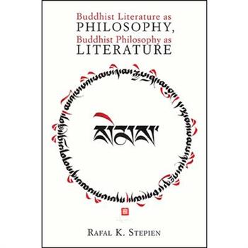 Buddhist Literature as Philosophy, Buddhist Philosophy as Literature
