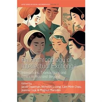 An Anthropology of Intellectual Exchange