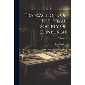 Transactions Of The Royal Society Of Edinburgh; Volume 21
