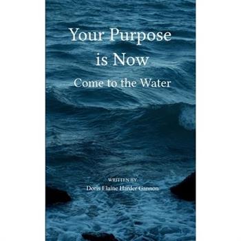 Your Purpose is Now