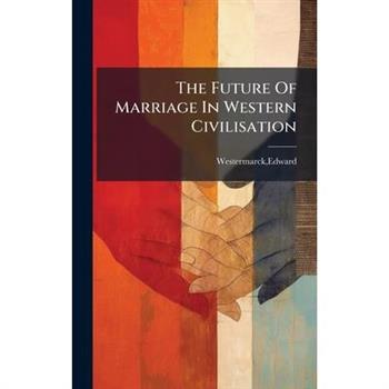 The Future Of Marriage In Western Civilisation