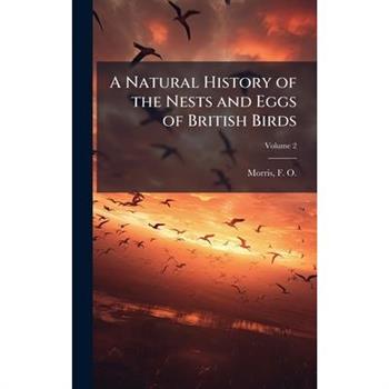 A Natural History of the Nests and Eggs of British Birds