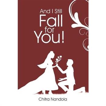 And I Still Fall For You!