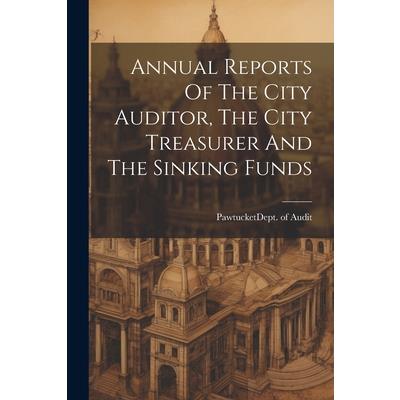 Annual Reports Of The City Auditor, The City Treasurer And The Sinking Funds