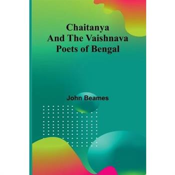 Chaitanya and the Vaishnava Poets of Bengal