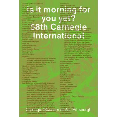 Is It Morning for You Yet? 58th Carnegie International