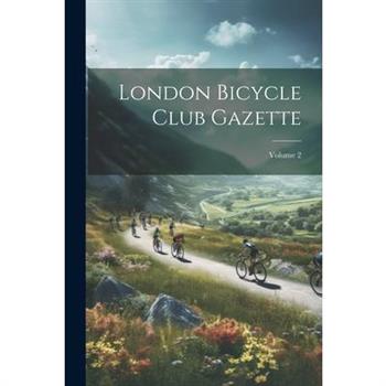 London Bicycle Club Gazette; Volume 2
