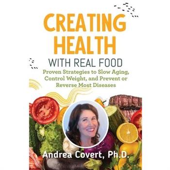Creating Health With Real Food