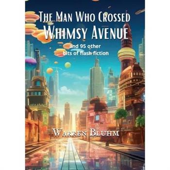 The Man Who Crossed Whimsy Avenue