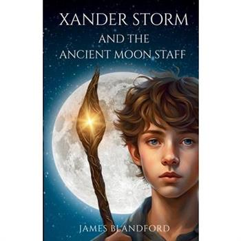 Xander Storm and the Ancient Moon Staff