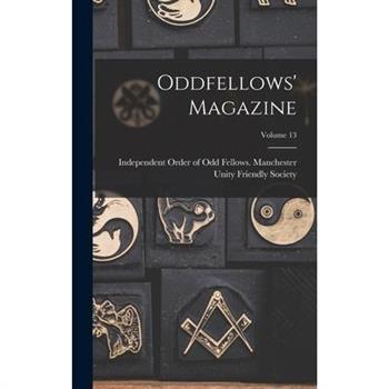 Oddfellows' Magazine; Volume 13