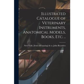 Illustrated Catalogue of Veterinary Instruments, Anatomical Models, Books, etc. ..