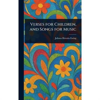 Verses for Children, and Songs for Music