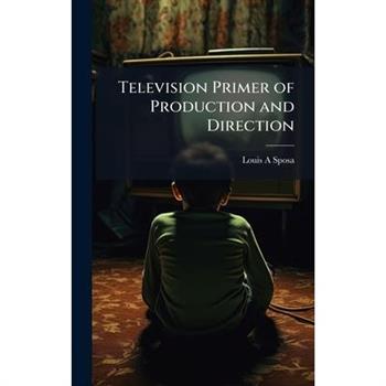 Television Primer of Production and Direction