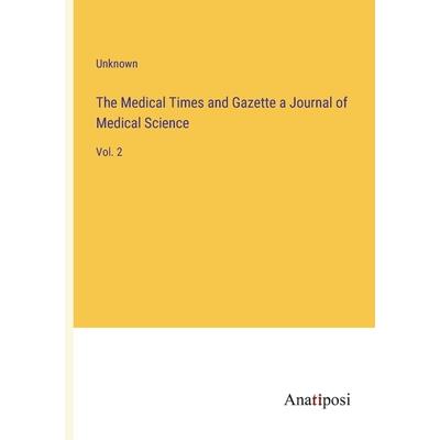 The Medical Times and Gazette a Journal of Medical Science