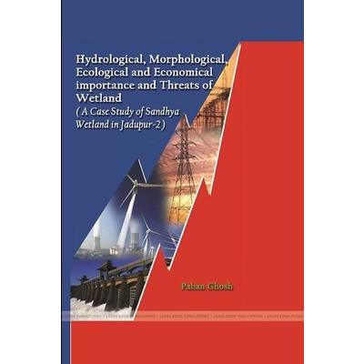 Hydrological, Morphological, Ecological and Economical important and Threats of Wetland (A Case Study of Sandhya Wetland in Jadupur-2)