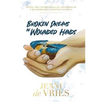 Broken Dreams In Wounded Hands