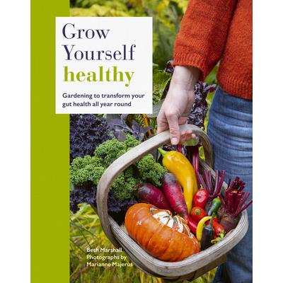 Grow Yourself HealthyGardening to Transform Your Gut Health All Year Round