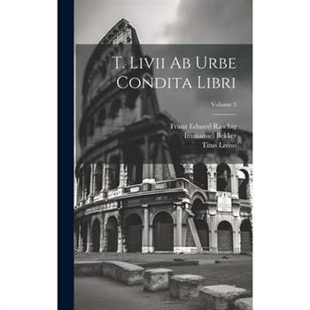 T. Livii Ab Urbe Condita Libri; Volume 3