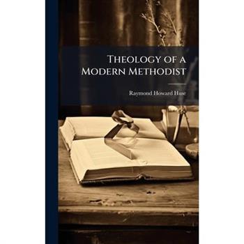 Theology of a Modern Methodist