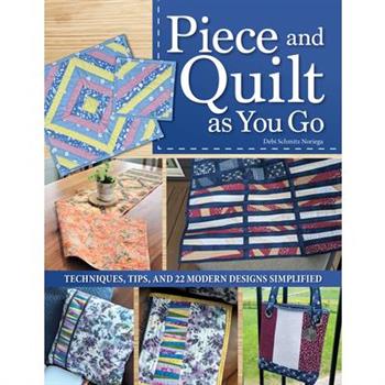 Piece and Quilt as You Go