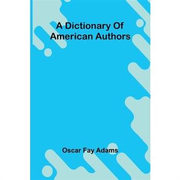 A Dictionary Of American Authors