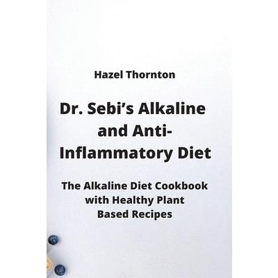 Dr. Sebi’s Alkaline and Anti-Inflammatory Diet