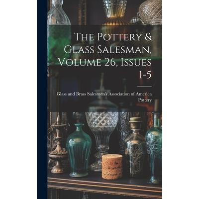 The Pottery & Glass Salesman, Volume 26, Issues 1-5