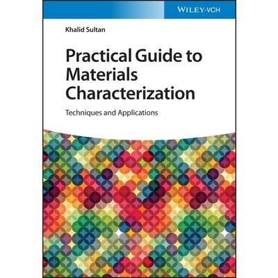 Practical Guide to Materials Characterization