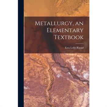 Metallurgy, an Elementary Textbook