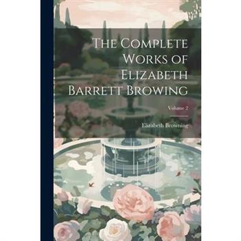 The Complete Works of Elizabeth Barrett Browing; Volume 2