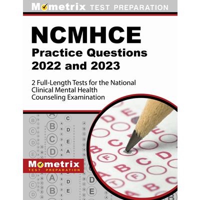 NCMHCE Practice Questions 2022 and 2023 - 2 Full-Length Tests for the National Clinical Mental Health Counseling Examination