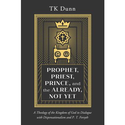 Prophet, Priest, Prince, and the Already, Not Yet