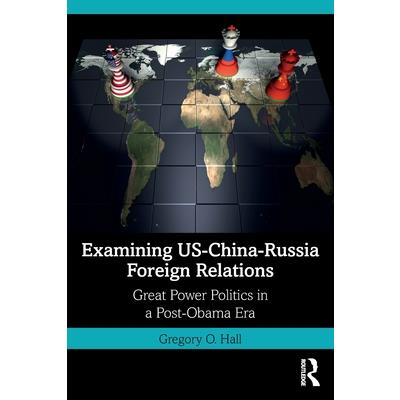 Examining Us-China-Russia Foreign Relations