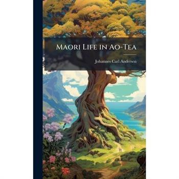 Maori Life in Ao-Tea