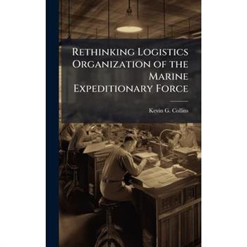 Rethinking Logistics Organization of the Marine Expeditionary Force