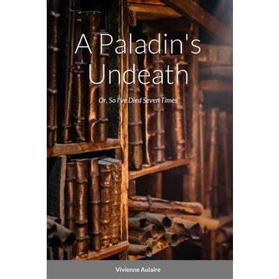 A Paladin’s Undeath, or So I’ve Died Seven Times