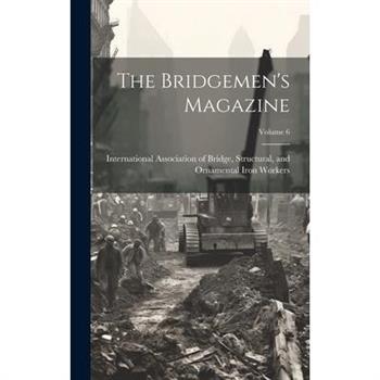 The Bridgemen's Magazine; Volume 6