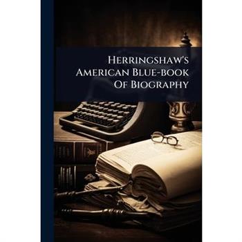 Herringshaw’s American Blue-book Of Biography