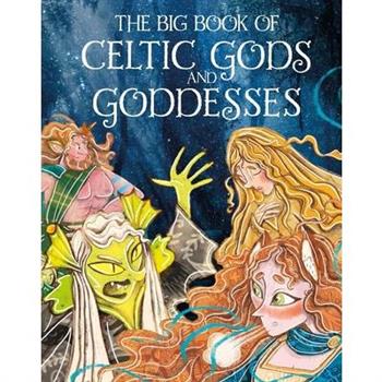 The Big Book of Celtic Gods and Goddesses