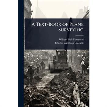 A Text-Book of Plane Surveying