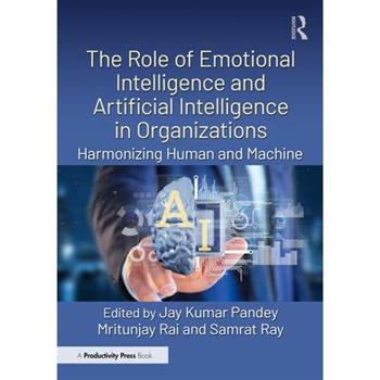 The Role of Emotional Intelligence and Artificial Intelligence in Organizations