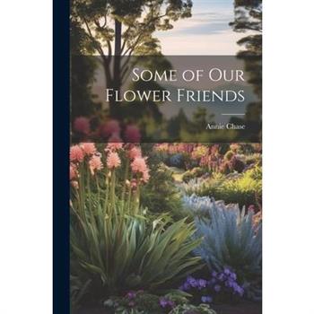 Some of Our Flower Friends