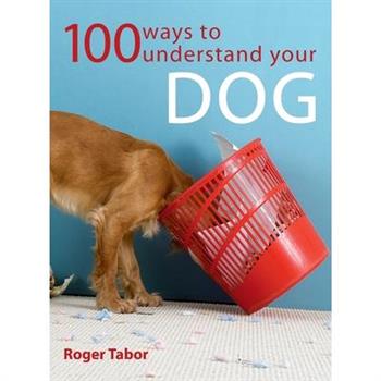 100 Ways To Understand Your Dog