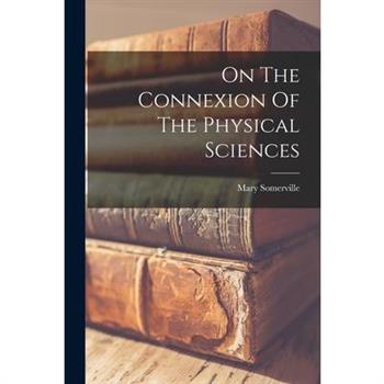 On The Connexion Of The Physical Sciences